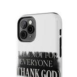I Am Not For Everyone Thank God — Tough Phone Case