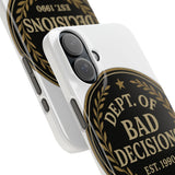 Dept Of Bad Decisions — Snap Phone Case