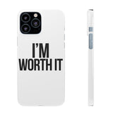 Im Worth It — Snap Phone Case