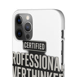 Certified Professional Overthinker — Snap Phone Case