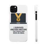 I Survived Another Meeting — Snap Phone Case