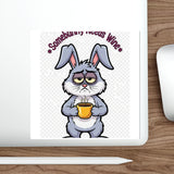 Somebunny Needs Wine — Sticker