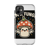 I Am A Fungi — Tough Phone Case