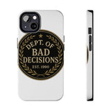 Dept Of Bad Decisions — Tough Phone Case