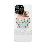 Mentally Checked Out — Snap Phone Case