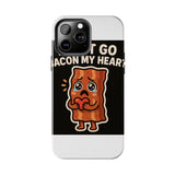 Dont Go Bacon My Heart — Tough Phone Case