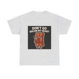 Dont Go Bacon My Heart — Tshirt