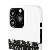 Emotionally Unavailable — Snap Phone Case