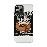 Synonym Rolls — Tough Phone Case