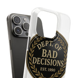 Dept Of Bad Decisions — Snap Phone Case