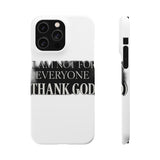 I Am Not For Everyone Thank God — Snap Phone Case