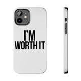 Im Worth It — Tough Phone Case