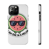 I Am One In A Melon — Tough Phone Case