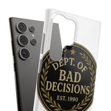 Dept Of Bad Decisions — Snap Phone Case