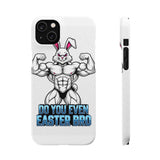 Do You Even Easter Bro — Snap Phone Case
