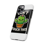 Cant Touch This — Tough Phone Case
