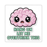 Hang On Let Me Overthink This — Sticker