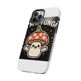 I Am A Fungi — Tough Phone Case