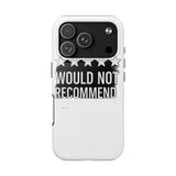 Would Not Recommend My Life 2026 — Tough Phone Case