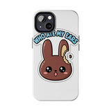 Who Ate My Ears — Tough Phone Case