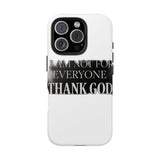 I Am Not For Everyone Thank God — Tough Phone Case