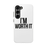 Im Worth It — Tough Phone Case