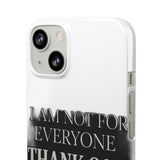 I Am Not For Everyone Thank God — Snap Phone Case