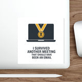 I Survived Another Meeting — Sticker