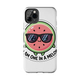 I Am One In A Melon — Tough Phone Case