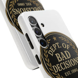 Dept Of Bad Decisions — Tough Phone Case