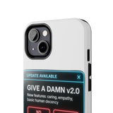 Give A Damn v2 Update Available — Tough Phone Case