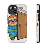 Sorry I Am Late I Didnt Want To Come — Tough Phone Case
