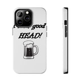 I Love Good Head — Tough Phone Case