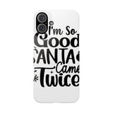 Santa Came Twice — Snap Phone Case