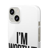 Im Worth It — Snap Phone Case