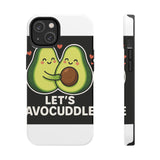 Lets Avocuddle — Tough Phone Case