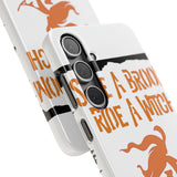 Save a Broom Ride a Witch — Snap Phone Case