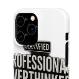 Certified Professional Overthinker — Snap Phone Case