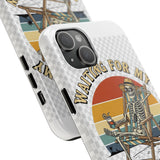 Waiting For My Ship To Come In — Tough Phone Case