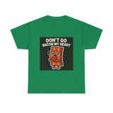 Dont Go Bacon My Heart — Tshirt