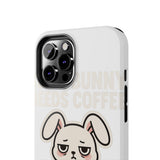 Some Bunny Needs Coffee — Tough Phone Case