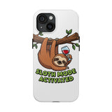 Sloth Mode Activated — Tough Phone Case