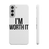 Im Worth It — Snap Phone Case