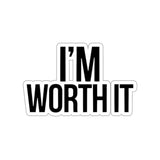 Im Worth It — Sticker