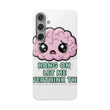 Hang On Let Me Overthink This — Snap Phone Case