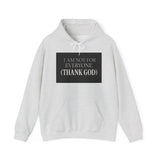 I Am Not For Everyone Thank God — Hoodie