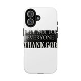 I Am Not For Everyone Thank God — Tough Phone Case