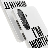 Im Worth It — Snap Phone Case