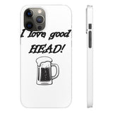 I Love Good Head — Snap Phone Case