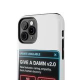 Give A Damn v2 Update Available — Tough Phone Case
